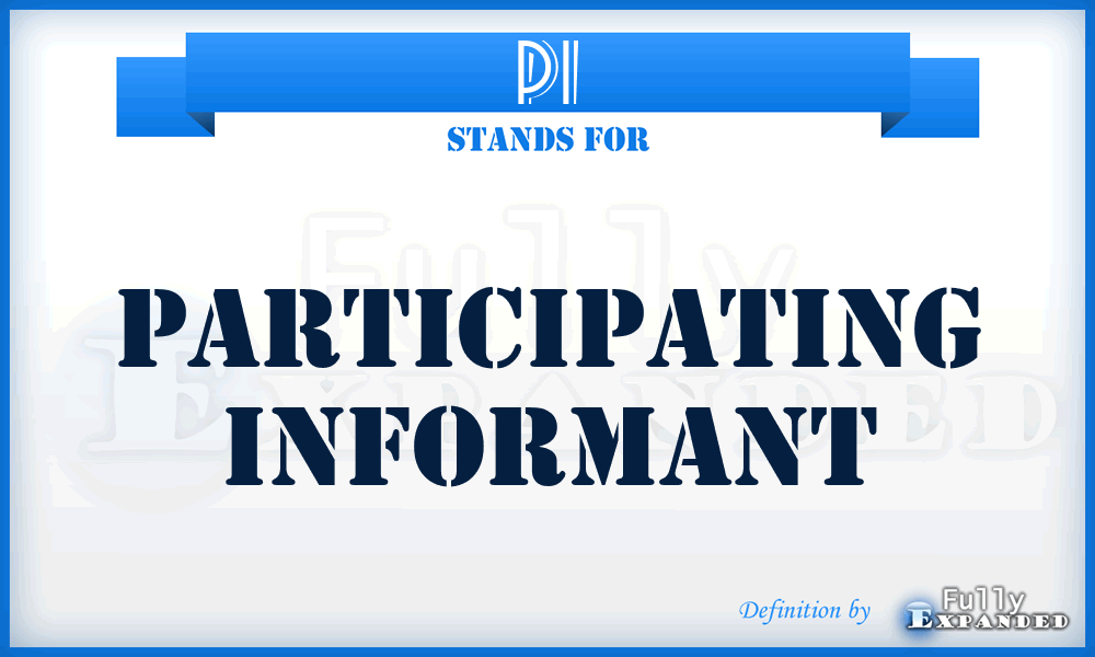 PI - Participating Informant