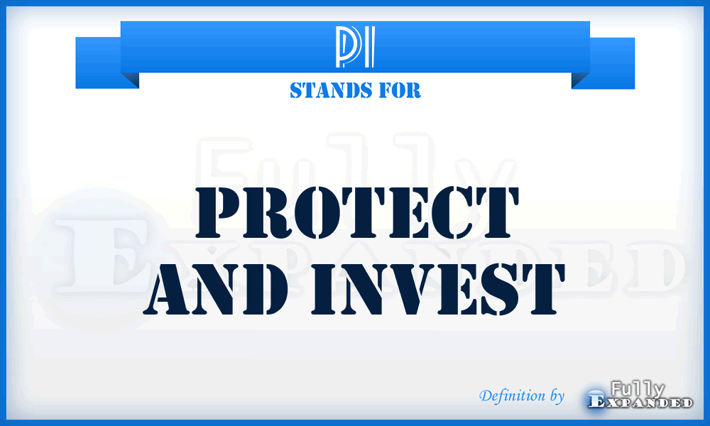 PI - Protect and Invest