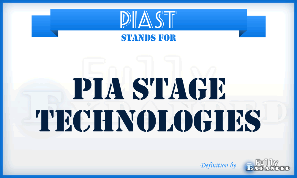 PIAST - PIA Stage Technologies