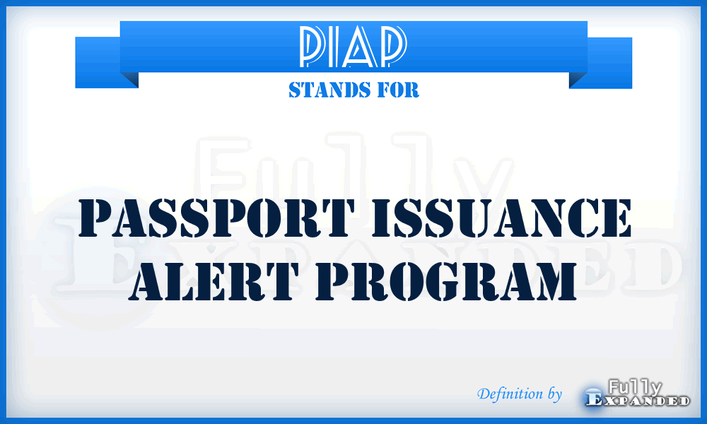 PIAP - Passport Issuance Alert Program