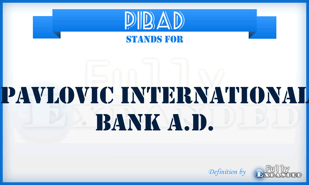 PIBAD - Pavlovic International Bank A.D.