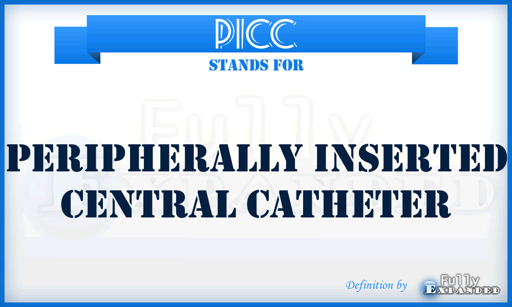 PICC - Peripherally Inserted Central Catheter