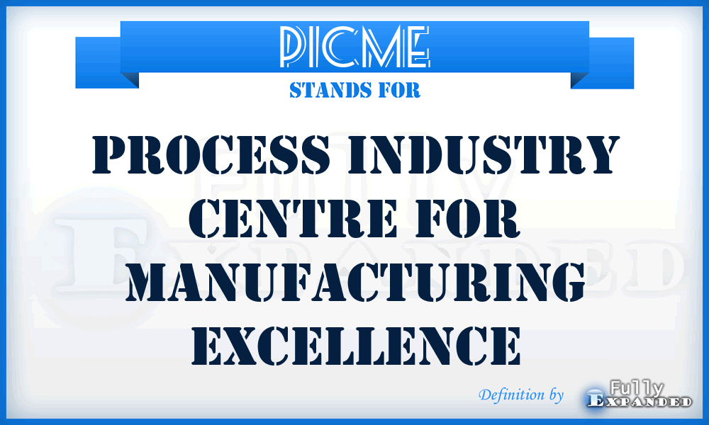 PICME - Process Industry Centre for Manufacturing Excellence