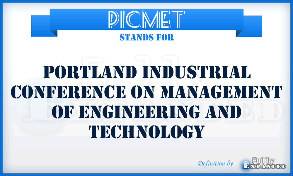 PICMET - Portland Industrial Conference on Management of Engineering and Technology