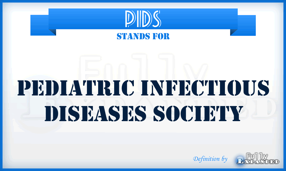PIDS - Pediatric Infectious Diseases Society