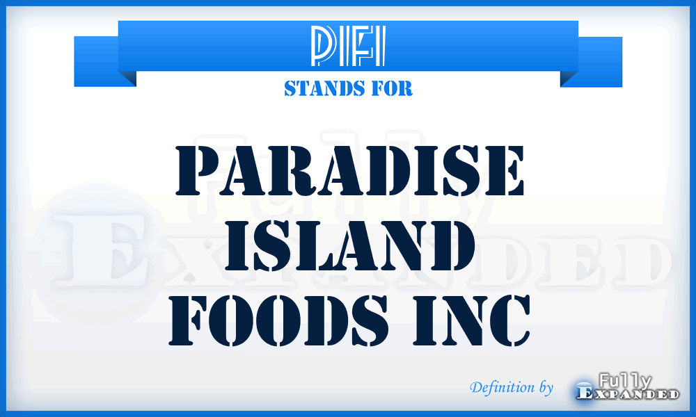 PIFI - Paradise Island Foods Inc