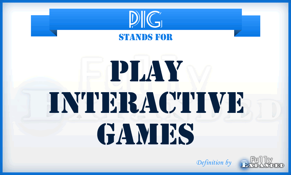 PIG - Play Interactive Games