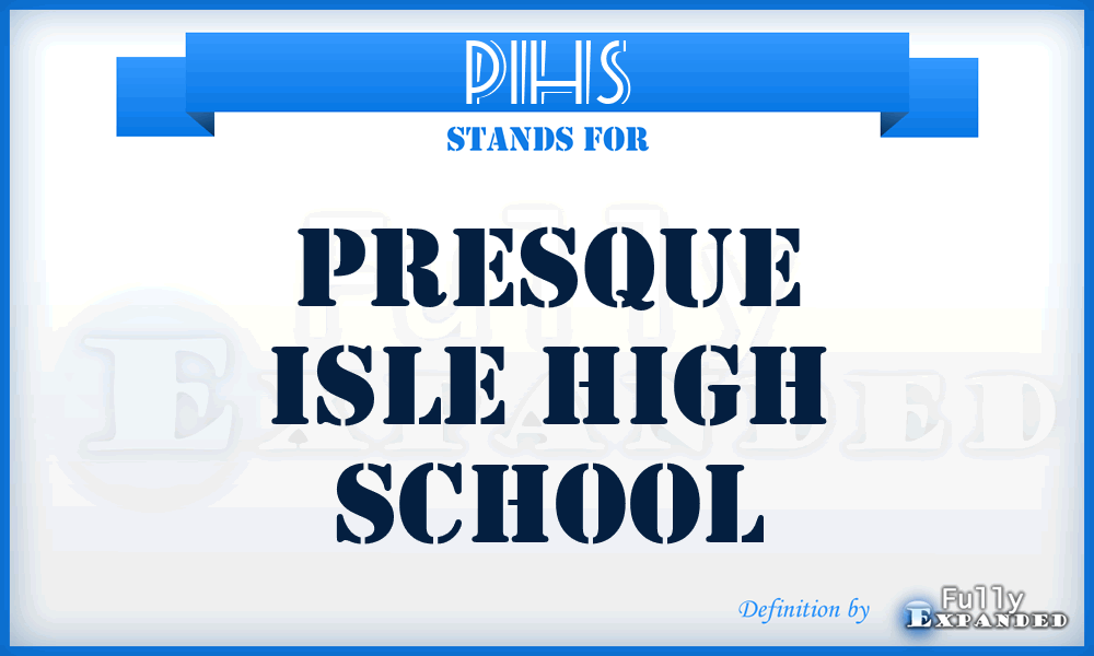 PIHS - Presque Isle High School