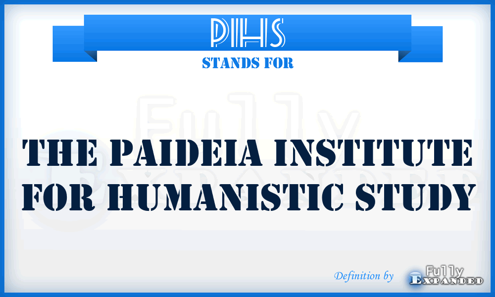 PIHS - The Paideia Institute for Humanistic Study
