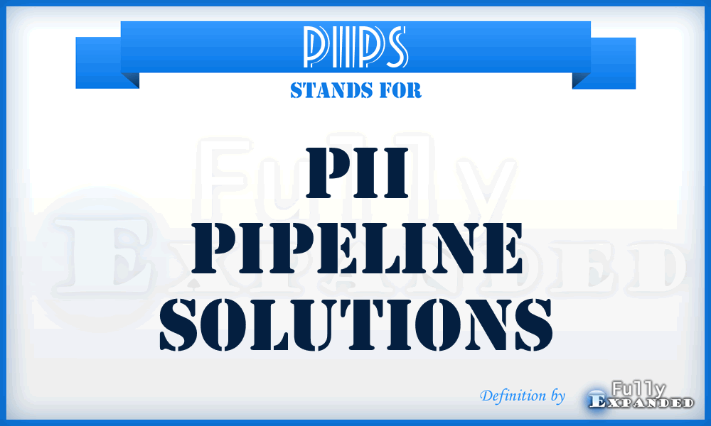 PIIPS - PII Pipeline Solutions