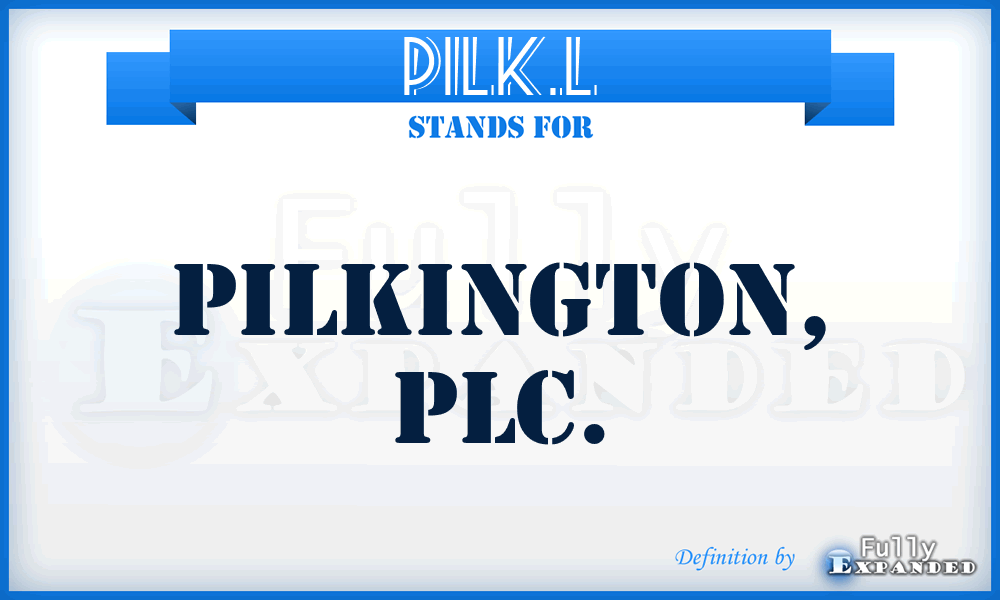 PILK.L - Pilkington, PLC.