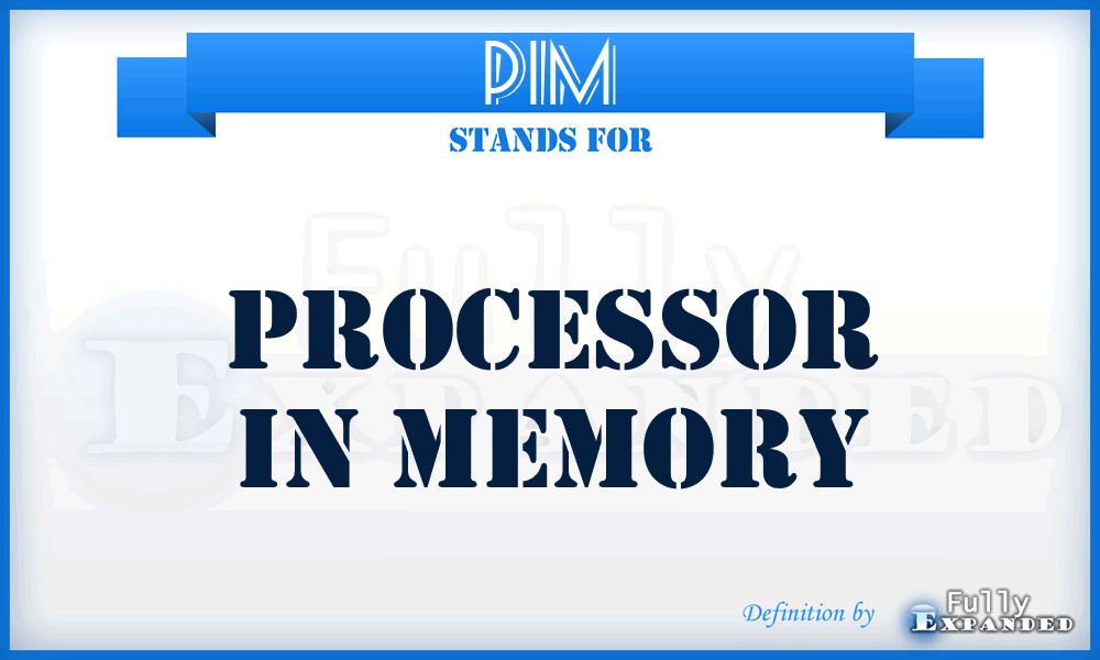 PIM - Processor In Memory
