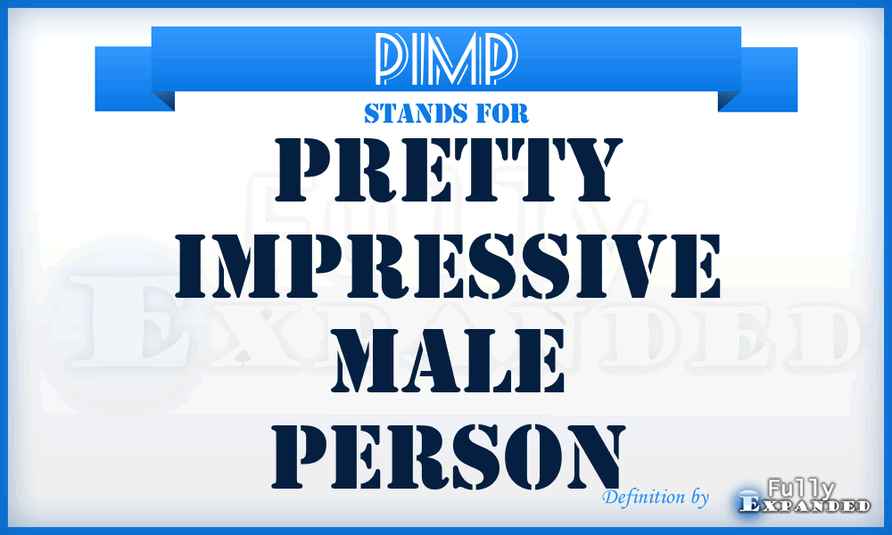 PIMP - Pretty Impressive Male Person