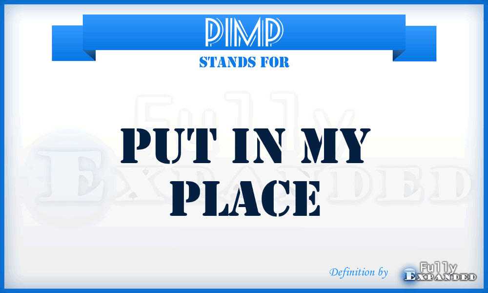 PIMP - Put In My Place