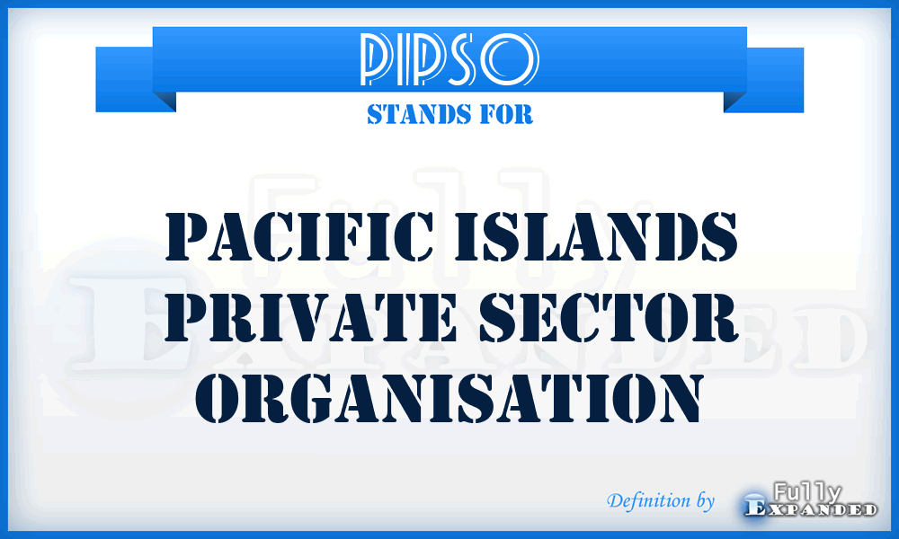PIPSO - Pacific Islands Private Sector Organisation