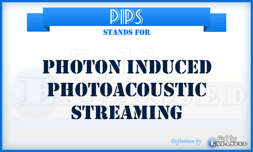 PIPS - Photon Induced Photoacoustic Streaming