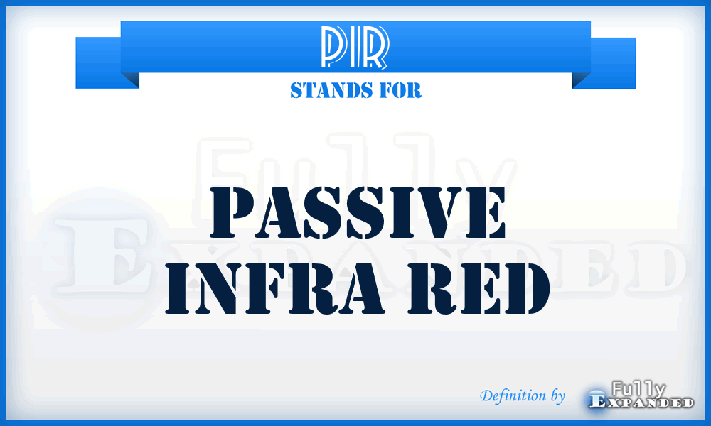 PIR - Passive Infra Red