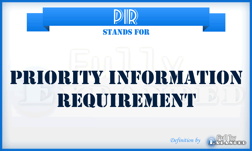 PIR - Priority Information Requirement