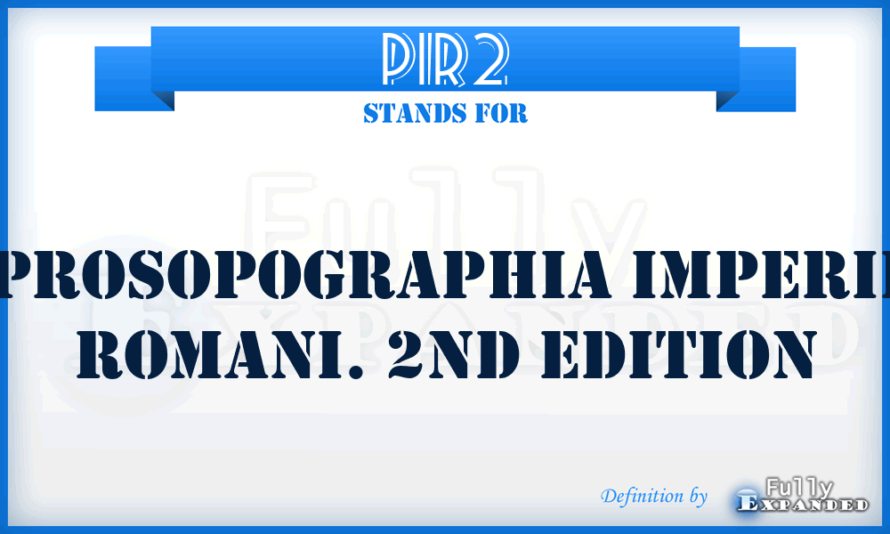 PIR2 - Prosopographia Imperii Romani. 2nd edition