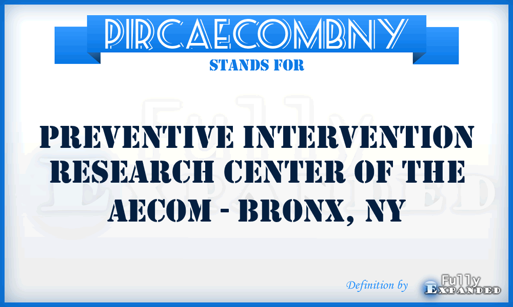 PIRCAECOMBNY - Preventive Intervention Research Center of the AECOM - Bronx, NY