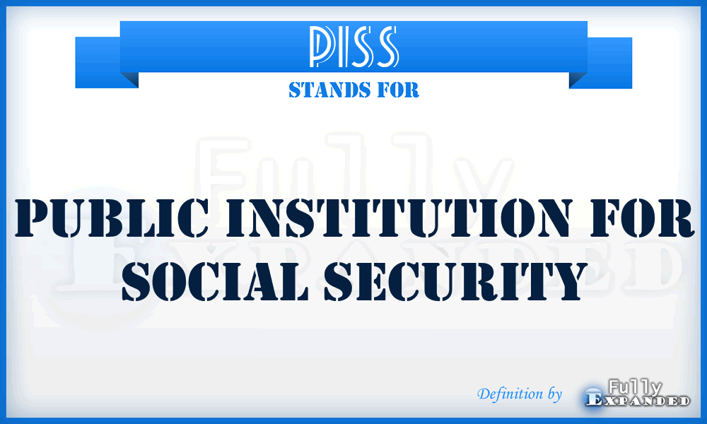 PISS - Public Institution for Social Security