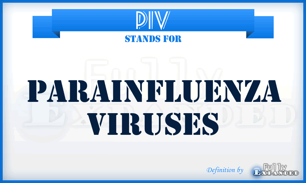 PIV - parainfluenza viruses