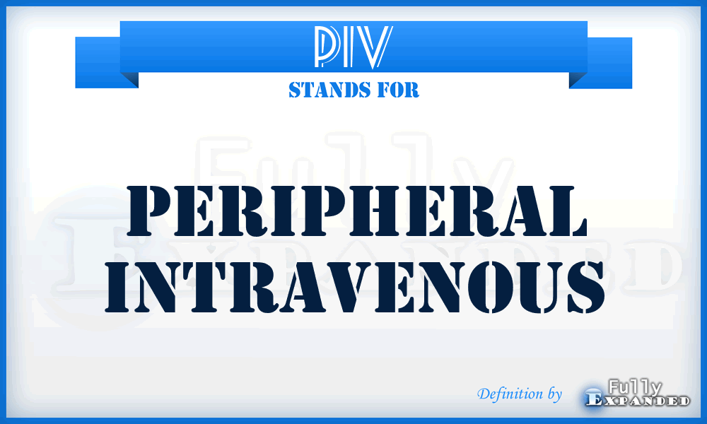 PIV - peripheral intravenous