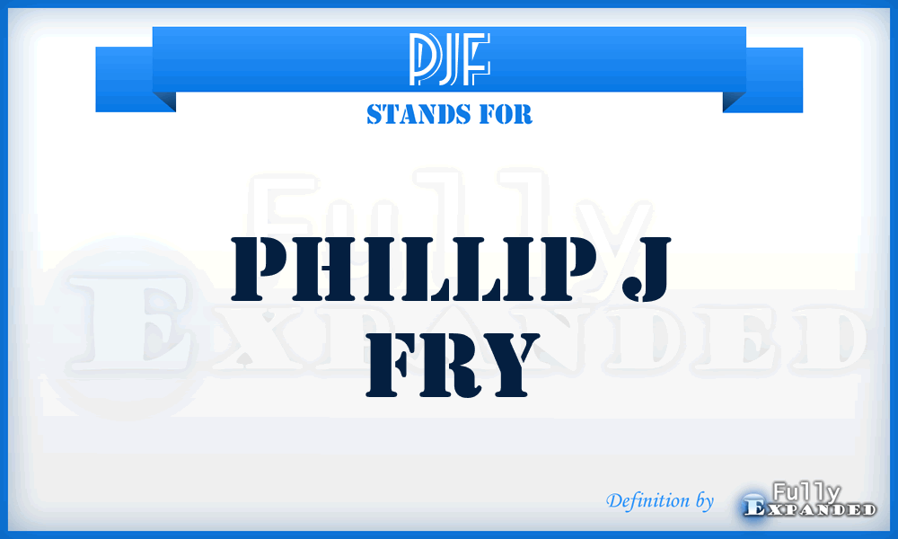 PJF - Phillip J Fry