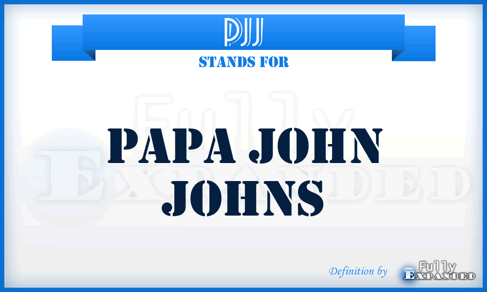 PJJ - Papa John Johns