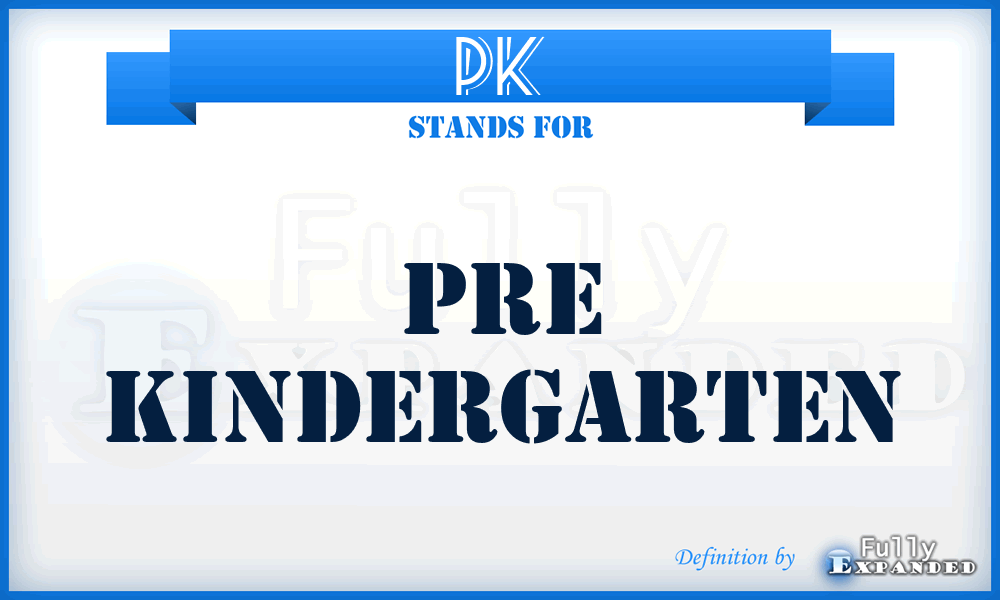 PK - Pre Kindergarten