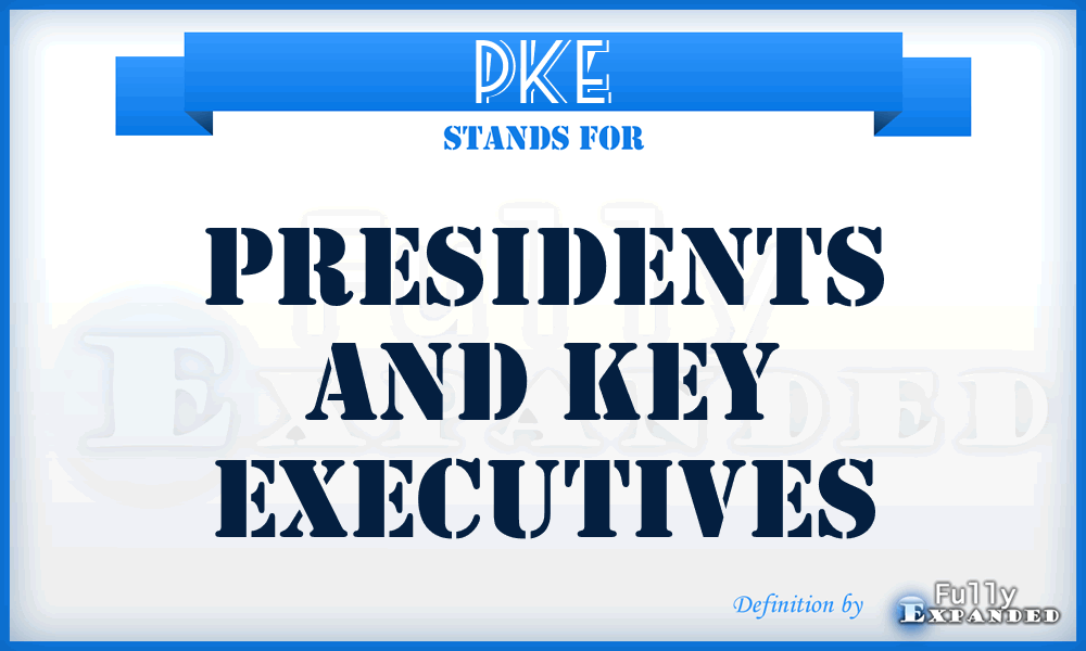 PKE - Presidents and Key Executives