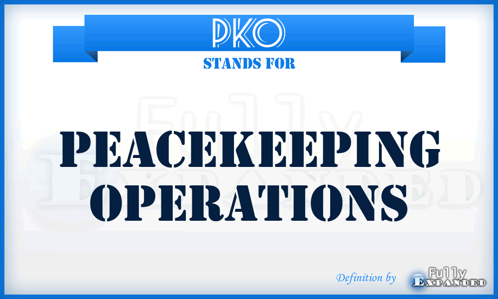 PKO - peacekeeping operations