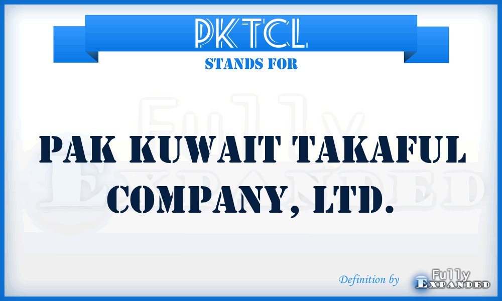 PKTCL - Pak Kuwait Takaful Company, LTD.