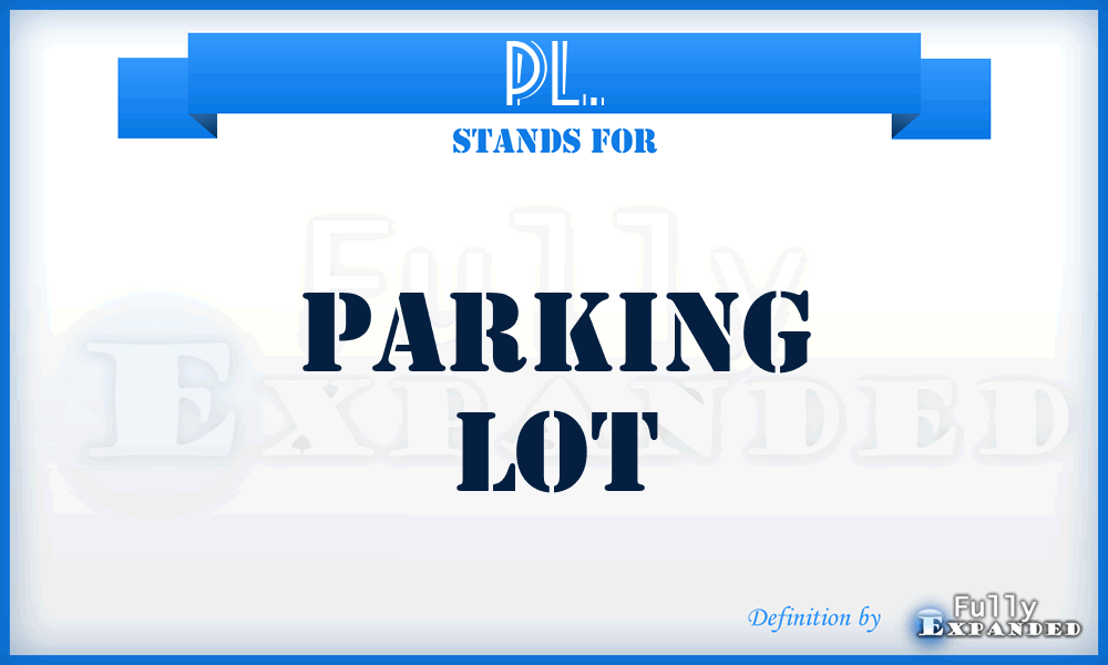 PL. - Parking Lot