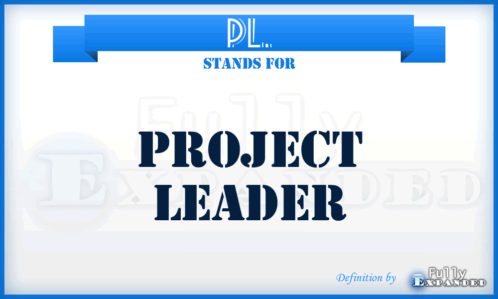 PL. - Project Leader