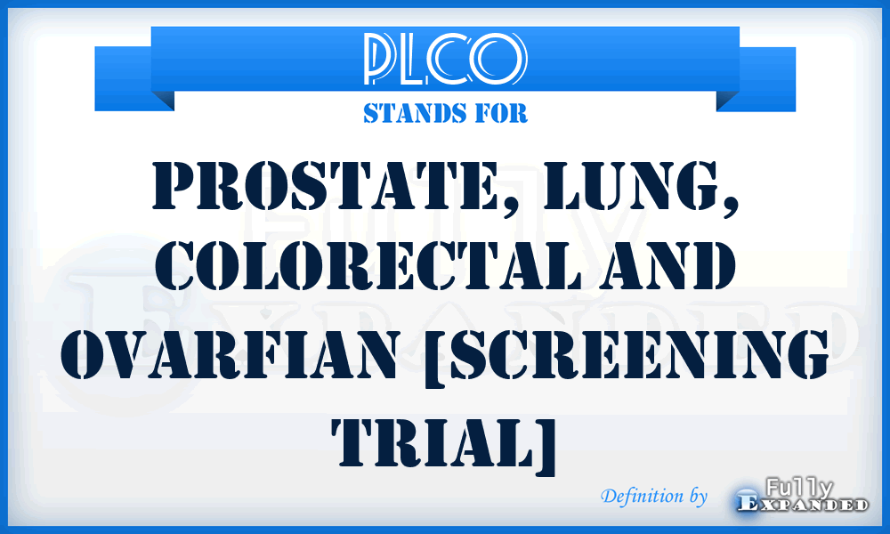 PLCO - Prostate, Lung, Colorectal and Ovarfian [screening trial]