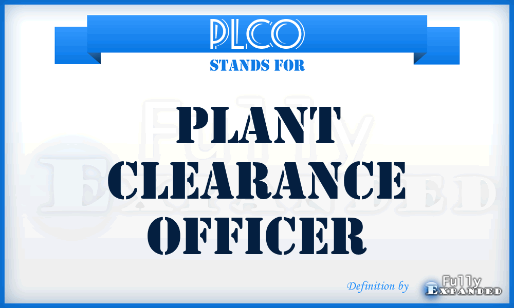 PLCO - plant clearance officer