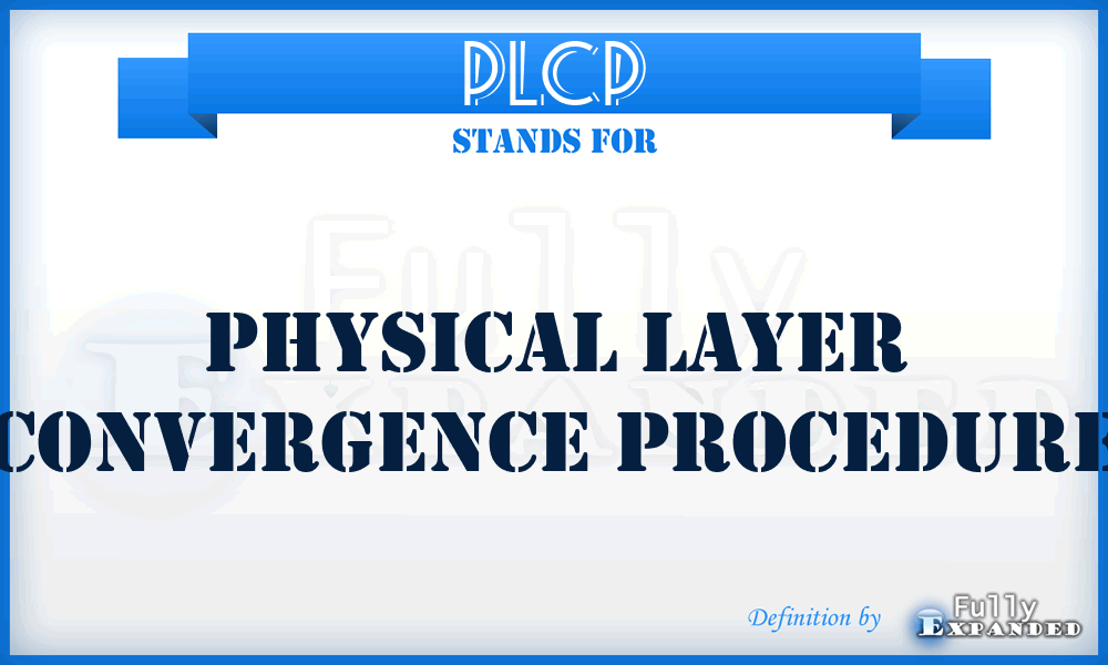 PLCP - Physical Layer Convergence Procedure