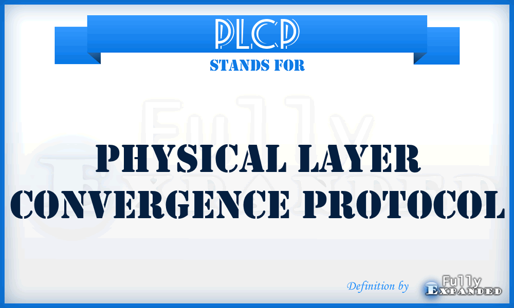 PLCP - Physical Layer Convergence Protocol