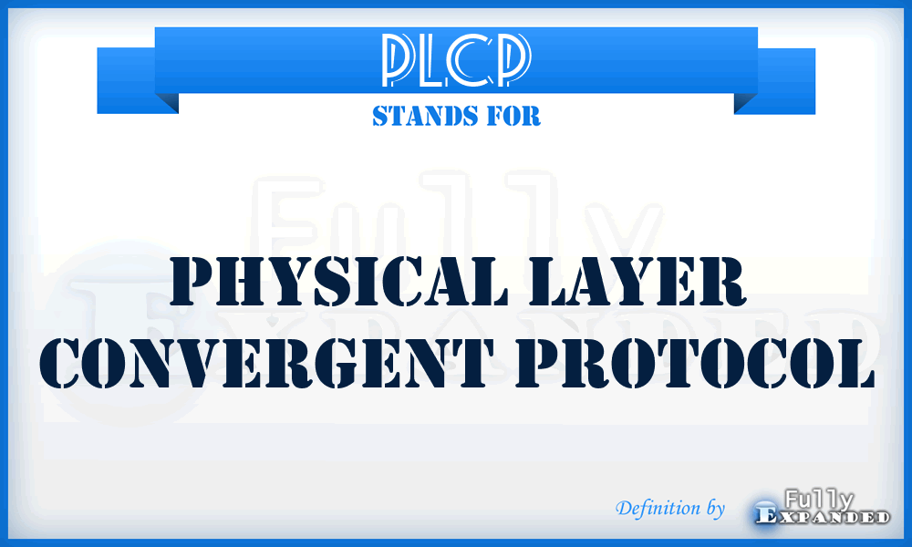 PLCP - Physical Layer Convergent Protocol