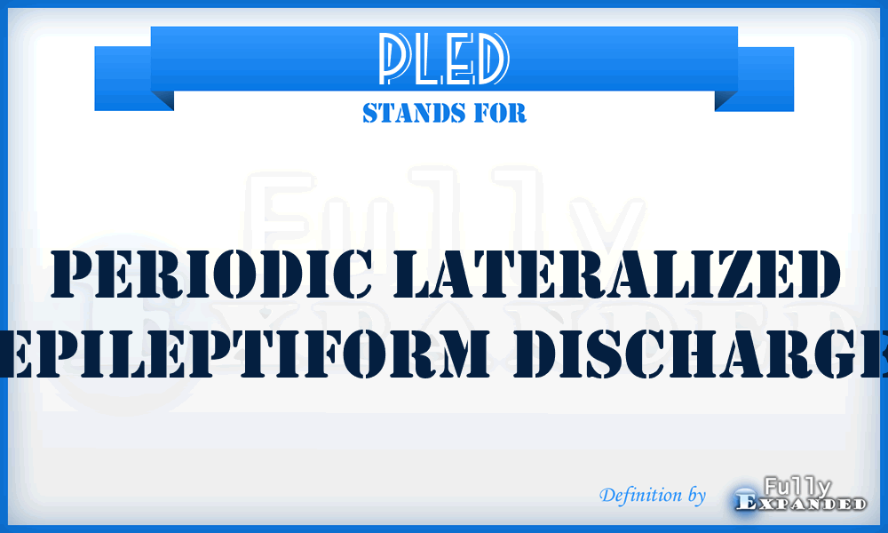 PLED - Periodic Lateralized Epileptiform Discharge