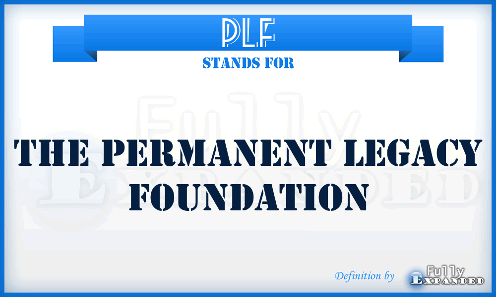 PLF - The Permanent Legacy Foundation