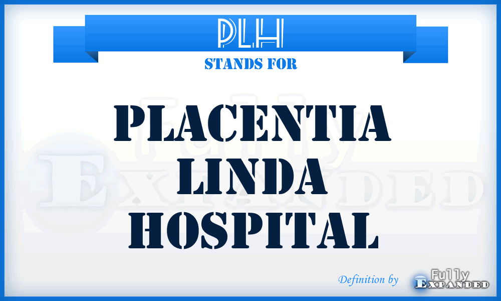 PLH - Placentia Linda Hospital