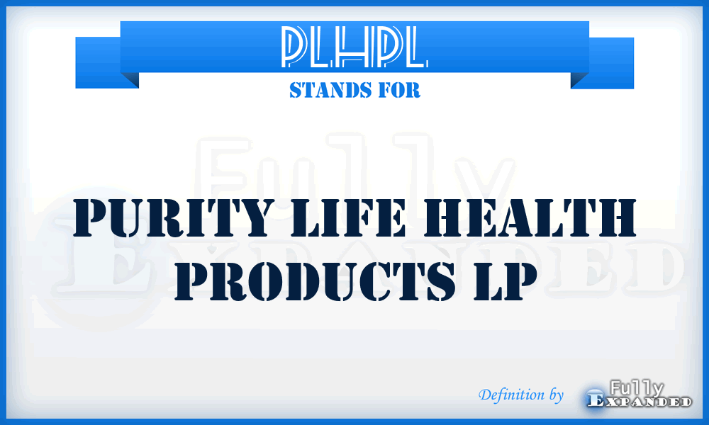 PLHPL - Purity Life Health Products Lp