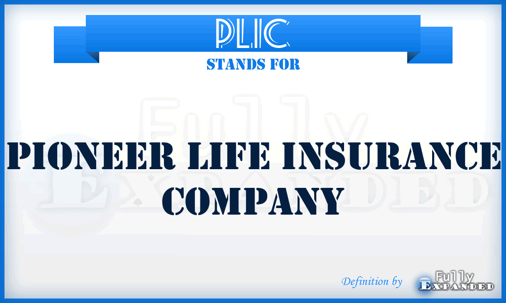 PLIC - Pioneer Life Insurance Company