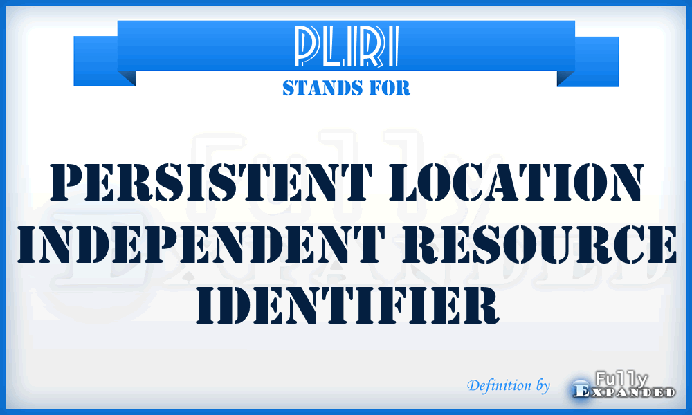 PLIRI - Persistent Location Independent Resource Identifier