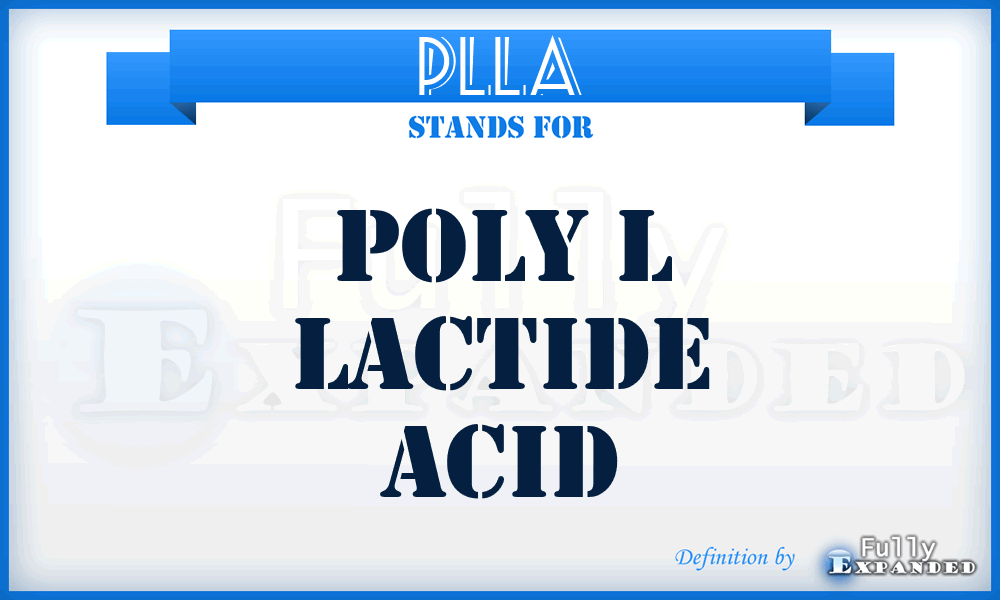 PLLA - Poly L Lactide Acid