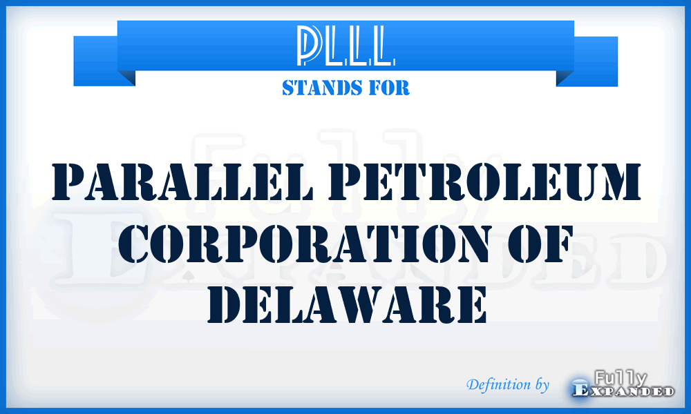 PLLL - Parallel Petroleum Corporation of Delaware