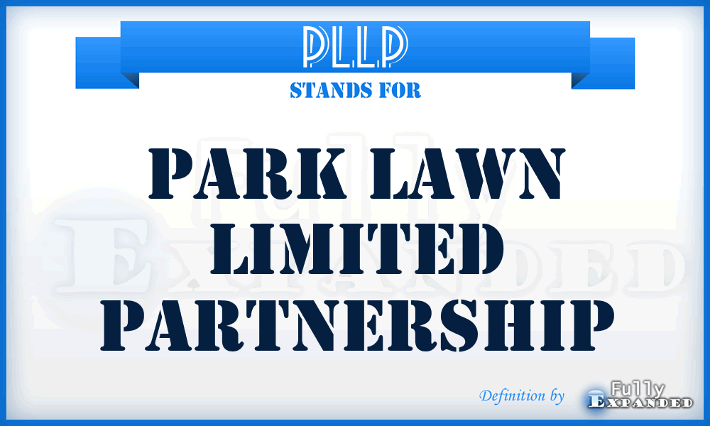 PLLP - Park Lawn Limited Partnership