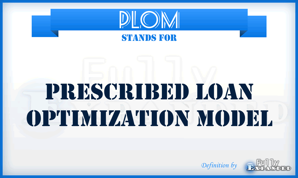 PLOM - prescribed loan optimization model